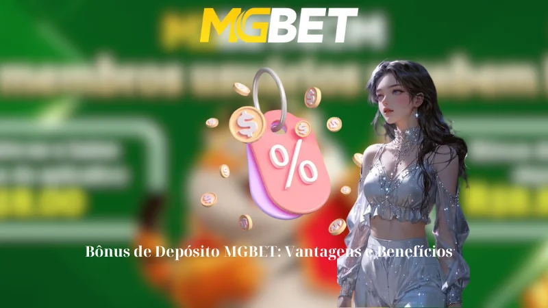 Bônus de Depósito MGBET: Vantagens e Benefícios