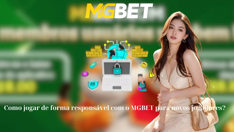 Como jogar de forma responsável com o MGBET para novos jogadores?