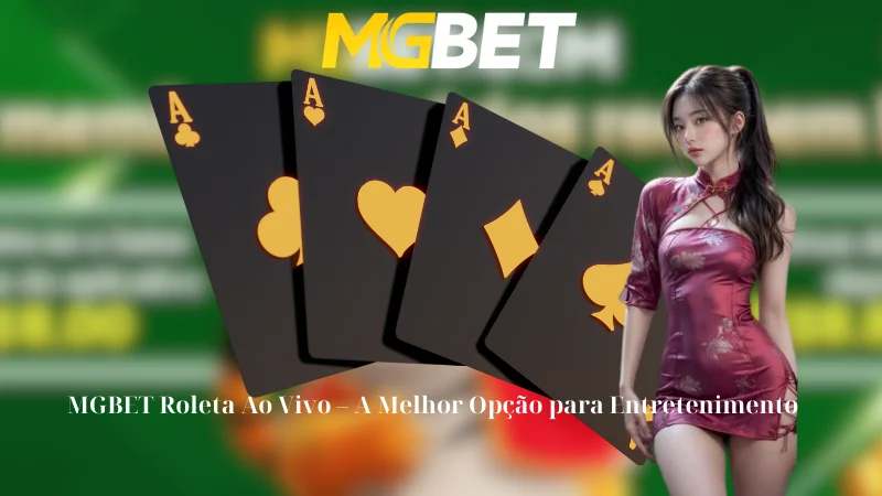 MGBET Roleta Ao Vivo - A Melhor Opção para Entretenimento