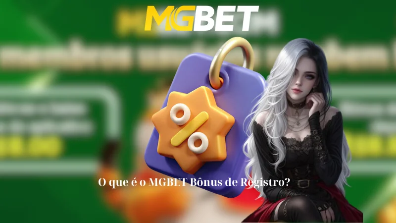 O que é o MGBET Bônus de Registro?