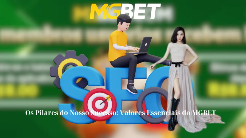 Os Pilares do Nosso Sucesso: Valores Essenciais do MGBET