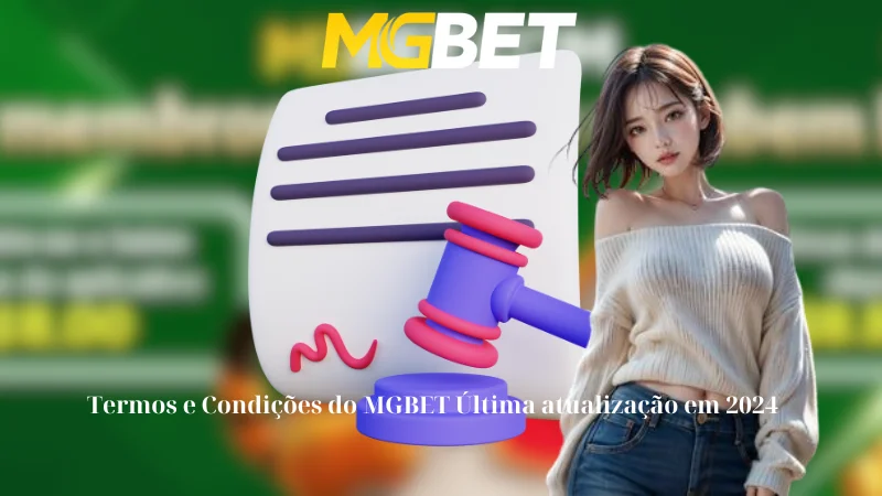 Termos e Condições do MGBET Última atualização em 2024