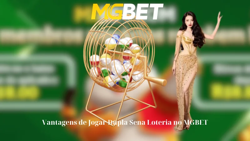 Vantagens de Jogar Dupla Sena Loteria no MGBET