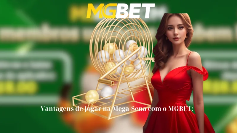 Vantagens de Jogar na Mega-Sena com o MGBET